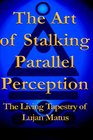 The Art of Stalking Parallel Perception The Living Tapestry of Lujan Matus