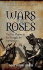 The Wars of the Roses The Key Players in the Struggle for Supremacy