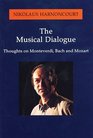 The Musical Dialogue  Thoughts on Monteverdi Bach and Mozart