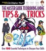 The Master Guide to Drawing Anime Tips  Tricks Over 100 Essential Techniques to Sharpen Your Skills