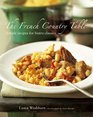 The French Country Table: Simple Recipes for Bistro Classics