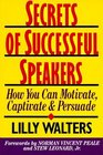 Secrets of Successful Speakers How You Can Motivate Captivate and Persuade