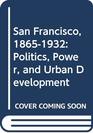 San Francisco 18651932 Politics Power and Urban Development