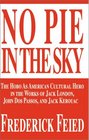 No Pie in the Sky The Hobo As American Cultural Hero in the Works of Jack London John DOS Passos and Jack Kerouac