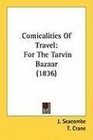 Comicalities Of Travel For The Tarvin Bazaar