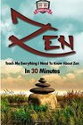 Zen Teach Me Everything I Need To Know About Zen In 30 Minutes
