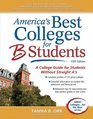 America's Best Colleges for B Students A College Guide for Students Without Straight A's