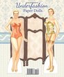 Underfashion Paper Dolls A history of Intimate Apparel from the Crinoline to Lingerie