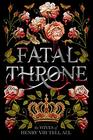 Fatal Throne The Wives of Henry VIII Tell All