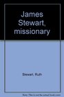 James Stewart Missionary