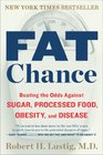 Fat Chance Beating the Odds Against Sugar Processed Food Obesity and Disease