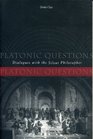 Platonic Questions Dialogues With the Silent Philosopher