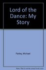 Lord of the Dance My Story