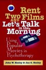 Rent Two Films and Let's Talk in the Morning Using Popular Movies in Psychotherapy