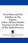 Emin Pasha And The Rebellion At The Equator A Story Of Nine Months' Experience In The Last Of The Sudan Provinces