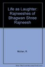 Life as Laughter Following Bhagwan Shree Rajneesh