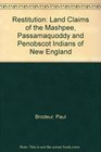 Restitution The Land Claims of the Mashpee Passamaquoddy and Penobscot Indians of New England