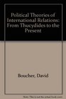 Political Theories of International Relations From Thucydides to the Present