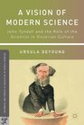 A Vision of Modern Science John Tyndall and the Role of the Scientist in Victorian Culture