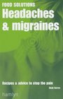 Headaches and Migraines Recipes and Advice to Stop the Pain