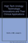 High Tech Urology Technologic Innovations and Their Clinical Applications