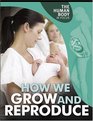 How We Grow and Reproduce