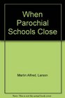 When Parochial Schools Close A Study in Educational Financing