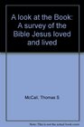 A look at the Book A survey of the Bible Jesus loved and lived