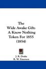 The Wide Awake Gift A Know Nothing Token For 1855