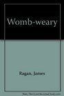 WombWeary Poems