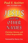 Jesus and the Other Names Christian Mission and Global Responsibility