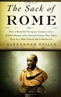 The Sack of Rome How a Beautiful European Country with a Fabled History and a Storied Culture Was Taken Over by a Man Named Silvio Berlusconi