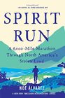 Spirit Run A 6000Mile Marathon Through North America's Stolen Land
