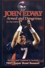 John Elway Armed  Dangerous  Revised and Updated to Include 1997 Super Bowl Season