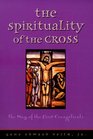 Spirituality of the Cross The Way of the First Evangelicals