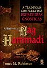 A Biblioteca de Nag Hammad A Traduo Completa das Escrituras Gnsticas