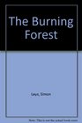The burning forest Essays on Chinese culture and politics