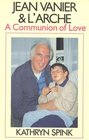 Jean Vanier  L'Arche  A Communion of Love