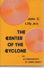 Center of the Cyclone an Autobiography of Inner Space