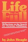 Life to the full Reflections on the search for Christian fulfillment