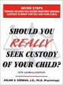 Should You Really Seek Custody Of Your Child New Georgia Edition