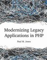 Modernizing Legacy Applications in Php