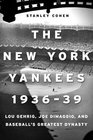 The New York Yankees 193639 Lou Gehrig Joe DiMaggio and Baseball's Greatest Dynasty