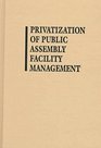 Privatization of Public Assembly Facility Management A History and Analysis