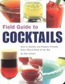 Field Guide to Cocktails: How to Identify and Prepare Virtually Every Mixed Drink at the Bar