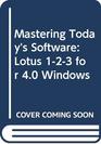 Mastering Today's Software Lotus 123 for 40 Windows