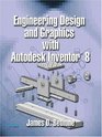 Engineering Design and Graphics with AutoDesk Inventor  8