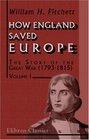 How England Saved Europe The Story of the Great War  Volume 1 From the Low Countries to Egypt
