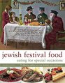 Jewish Festival Food Eating for Special Occasions 75 Delicious Dishes For Every Holiday And Celebration