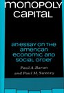 Monopoly Capital An Essay on the American Economic and Social Order
